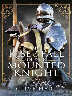 cover image of The Rise & Fall of the Mounted Knight